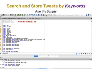 Search and Store Tweets by Keywords
Run the Scripts
Run the Whole File
 