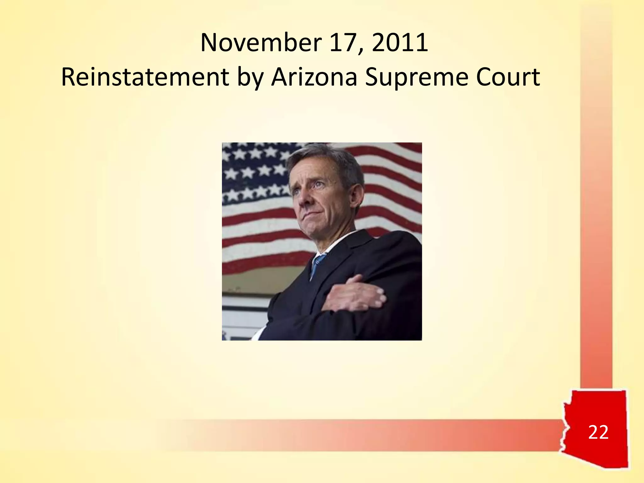 22
November 17, 2011
Reinstatement by Arizona Supreme Court
 