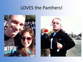 LOVES the Panthers!

 