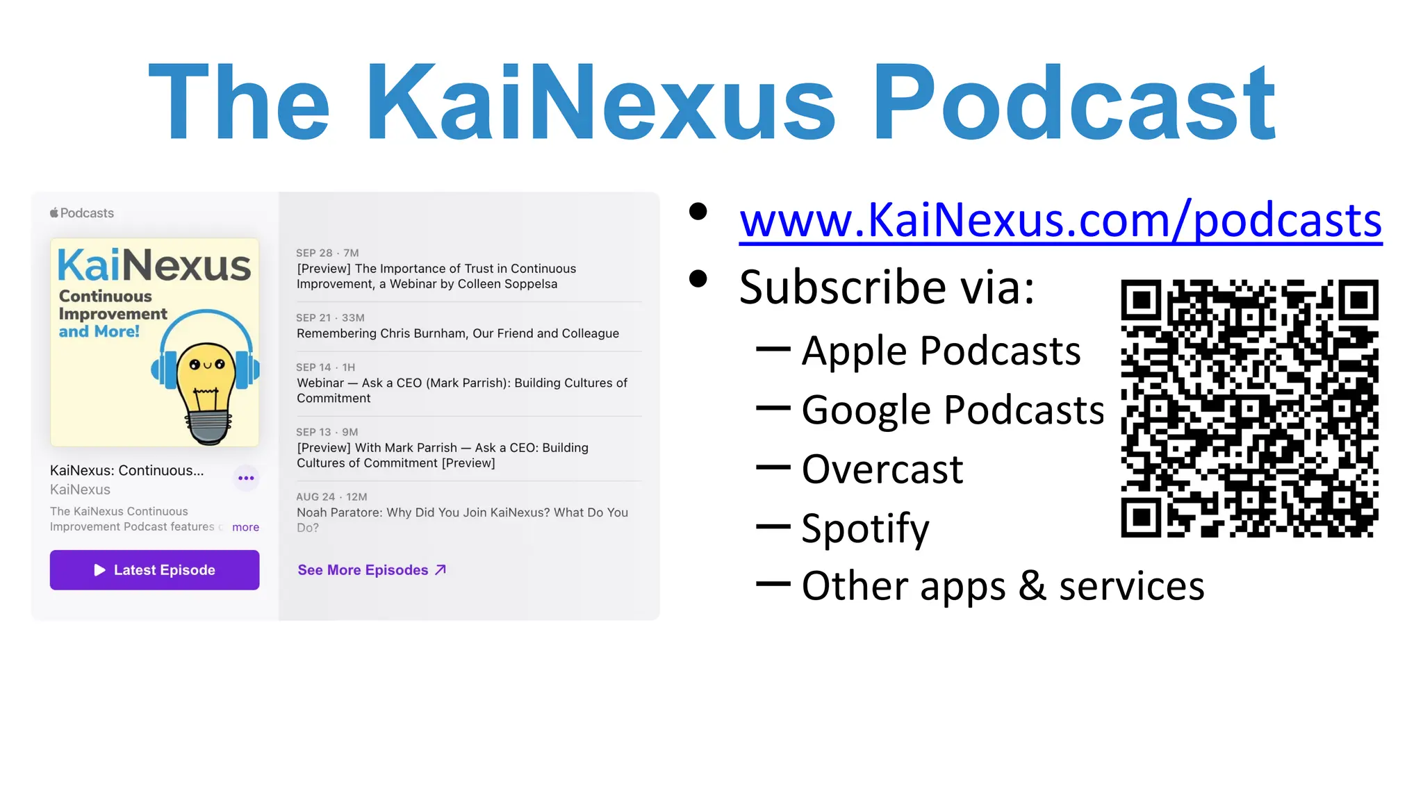 The KaiNexus Podcast
• www.KaiNexus.com/podcasts
• Subscribe via:
– Apple Podcasts
– Google Podcasts
– Overcast
– Spotify
– Other apps & services
 