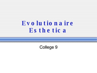 Evolutionaire Esthetica College 9 