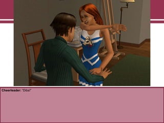 Cheerleader: “Dibs!”

 