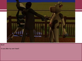 Bzzt!

A cow after my own heart!

 