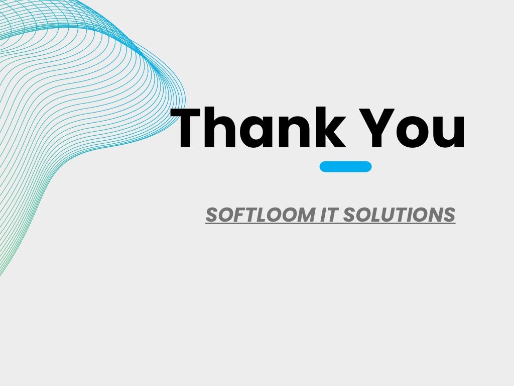SOFTLOOM IT SOLUTIONS
Thank You
 