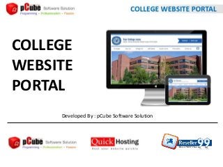 COLLEGE
WEBSITE
PORTAL
Developed By : pCube Software Solution
 