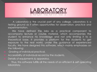 Cultural            These are the modules which when managed properly a stable college management system is formed whose aim is to provide quality knowledge to its students and earn name and fame for itself and its students by placing them in good and highly paid jobs.