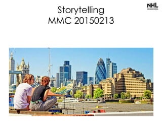Storytelling
MMC 20150213
 