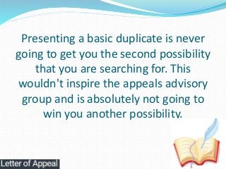 Presenting a basic duplicate is never
going to get you the second possibility
that you are searching for. This
wouldn't in...
