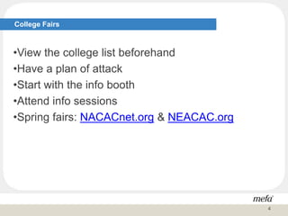 College Fairs
•View the college list beforehand
•Have a plan of attack
•Start with the info booth
•Attend info sessions
•Spring fairs: NACACnet.org & NEACAC.org
4
 