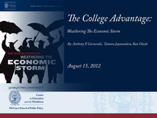 The College Advantage:
Weathering The Economic Storm
By: Anthony P. Carnevale, Tamara Jayasundera, Ban Cheah
August 15, 20...