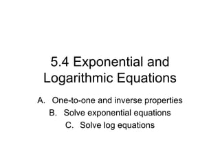 5.4 Exponential and Logarithmic Equations ,[object Object],[object Object],[object Object]