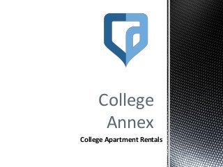 College
Annex
College Apartment Rentals
 