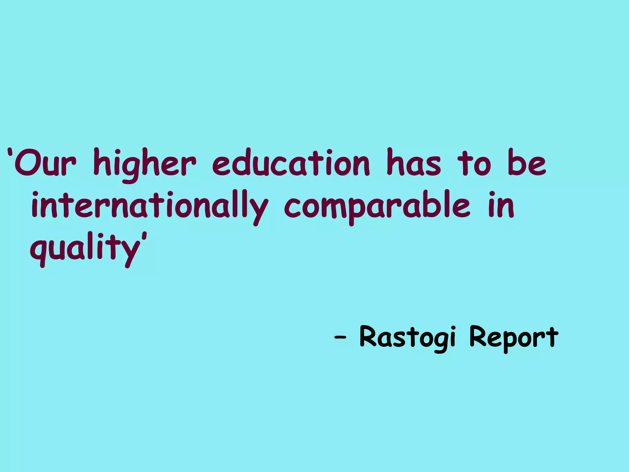 ‘ Our higher education has to be internationally comparable in quality’ –  Rastogi Report   
