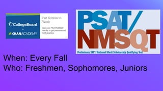 When: Every Fall
Who: Freshmen, Sophomores, Juniors
 