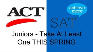 Juniors - Take At Least
One THIS SPRING
 