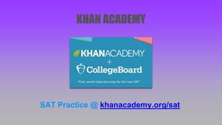 KHAN ACADEMY
SAT Practice @ khanacademy.org/sat
 