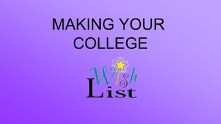 MAKING YOUR
COLLEGE
 