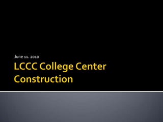 LCCC College Center Construction June11. 2010 