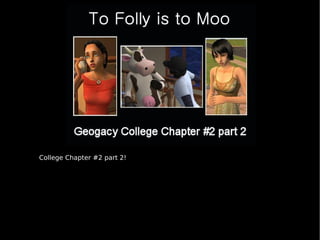 College Chapter #2 part 2! 