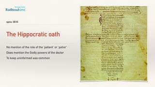 approx. 500 BC
The Hippocratic oath
No mention of the role of the ‘patient’ or ‘patior’
Does mention the Godly powers of t...