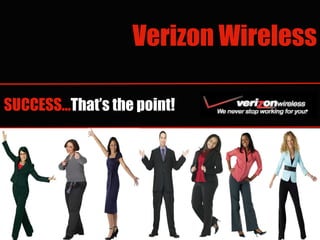 SUCCESS… That’s   the point! Verizon Wireless 