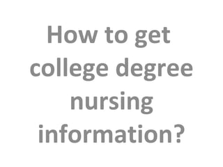 How to get  college degree nursing information? 