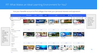 10
FIT: What Makes an Ideal Learning Environment for You?
Visit your RaiseMe account to find colleges that meet your perso...