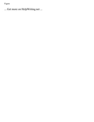 Figure
... Get more on HelpWriting.net ...
 