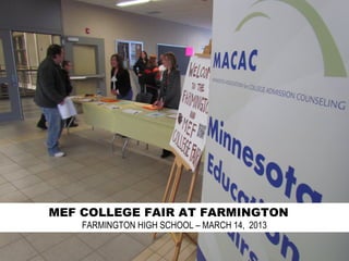 MEF COLLEGE FAIR AT FARMINGTON
    FARMINGTON HIGH SCHOOL – MARCH 14, 2013
 