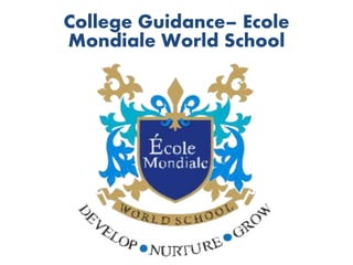 College Guidance– Ecole 
Mondiale World School 
 