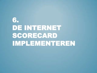 6.De internet scorecard implementeren