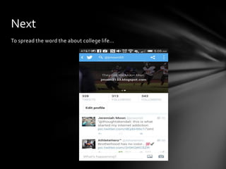 To spread the word the about college life…
Next
 