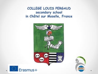 COLLEGE LOUIS PERGAUD
secondary school
in Châtel sur Moselle, France
 