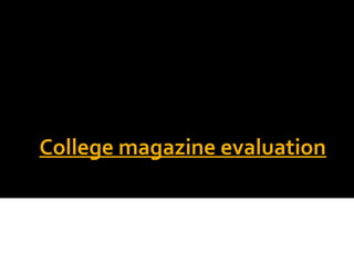 College magazine evaluation
 