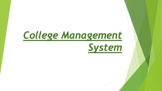 College Management
System
 