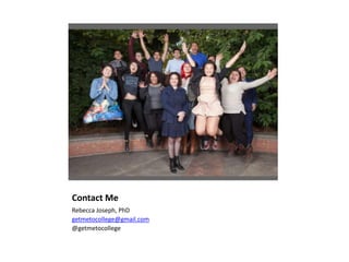 Contact Me
Rebecca Joseph, PhD
getmetocollege@gmail.com
@getmetocollege
 