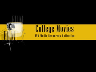 College Movies UVM Media Resources Collection  