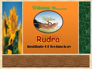 Rudra
Institute Of Technology
 