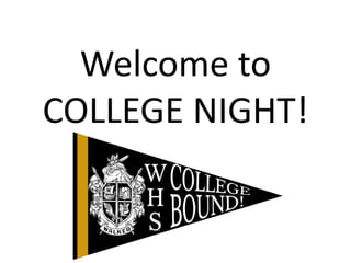Welcome to
COLLEGE NIGHT!
 