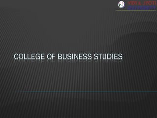 COLLEGE OF BUSINESS STUDIES
 