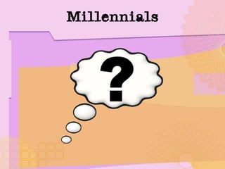 Millennials
 