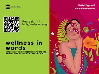 @artwithimpact
#WellnessinWords
Please sign in!
bit.ly/wiwh-com-sign
 