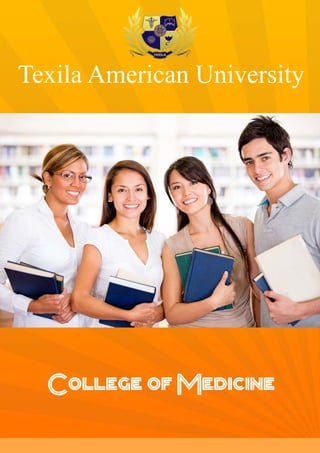 Texila American University
TEXILA
College of Medicine
 