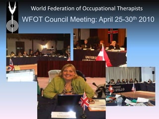 WFOT Council Meeting: April 25-30th 2010<br />