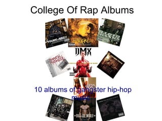 College Of Rap Albums  10 albums of gangster hip-hop music  