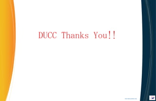 DUCC Thanks You!!




                    www.duccsystems.com
 
