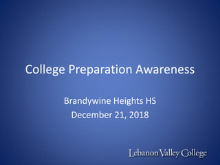 College Preparation Awareness
Brandywine Heights HS
December 21, 2018
 