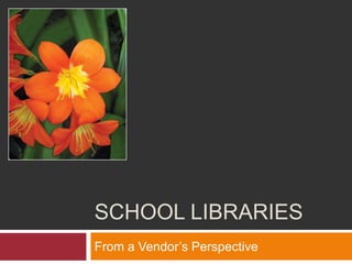 School Libraries From a Vendor’s Perspective 