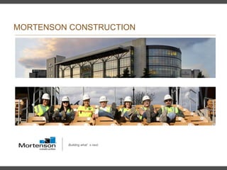 MORTENSON CONSTRUCTION Building what’s next. 