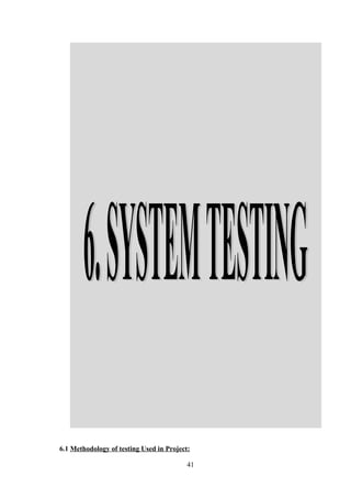 6.1 Methodology of testing Used in Project:
41
 